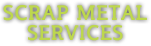 SCRAP METAL SERVICES